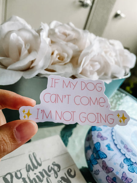 If My Dog Can't Come Sticker